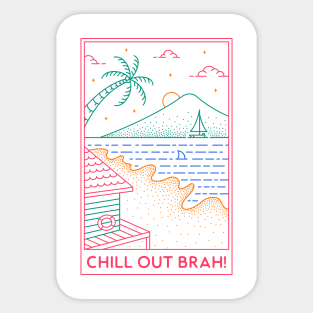 Chill Out Brah 1 Sticker